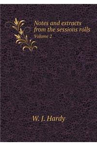 Notes and extracts from the sessions rolls Volume 2