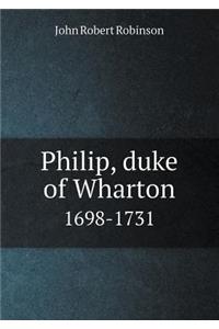 Philip, Duke of Wharton 1698-1731