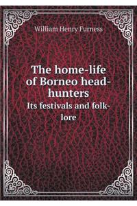 The home-life of Borneo head-hunters Its festivals and folk- lore