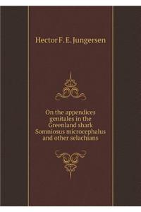 On the appendices genitales in the Greenland shark Somniosus microcephalus and other selachians