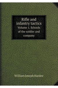 Rifle and Infantry Tactics Volume 1. Schools of the Soldier and Company