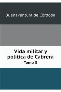Vida Militar Y Política de Cabrera Tomo 3