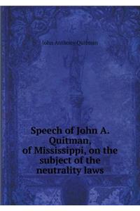 Speech of John A. Quitman, of Mississippi, on the subject of the neutrality laws