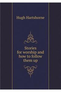 Stories for Worship and How to Follow Them Up