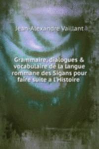 Grammaire, dialogues & vocabulaire de la langue rommane des Sigans pour faire suite a l'Histoire .