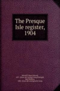 Presque Isle register, 1904