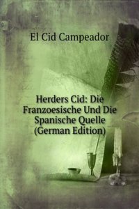 Herders Cid: Die Franzoesische Und Die Spanische Quelle (German Edition)