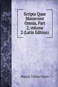 Scripta Quae Manscrunt Omnia, Part 2, volume 2 (Latin Edition)