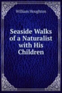 Seaside Walks of a Naturalist with His Children