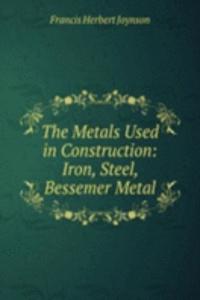 Metals Used in Construction: Iron, Steel, Bessemer Metal