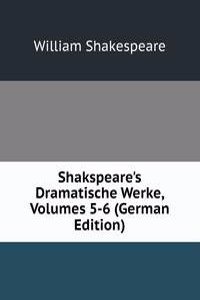 Shakspeare's Dramatische Werke, Volumes 5-6 (German Edition)