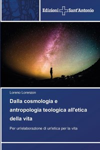 Dalla cosmologia e antropologia teologica all'etica della vita