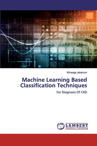 Machine Learning Based Classification Techniques