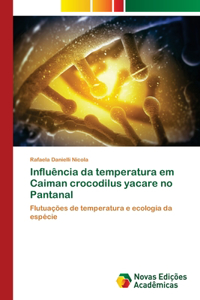 Influência da temperatura em Caiman crocodilus yacare no Pantanal