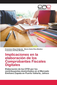 Implicaciones en la elaboración de los Comprobantes Fiscales Digitales