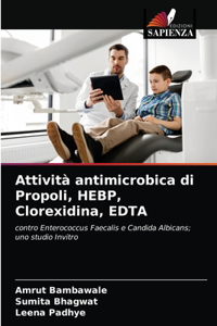 Attività antimicrobica di Propoli, HEBP, Clorexidina, EDTA