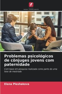 Problemas psicológicos de cônjuges jovens com paternidade