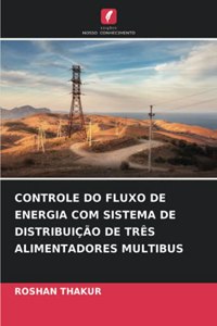 Controle Do Fluxo de Energia Com Sistema de Distribuição de Três Alimentadores Multibus