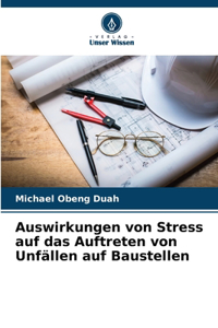 Auswirkungen von Stress auf das Auftreten von Unfällen auf Baustellen