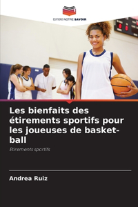 Les bienfaits des étirements sportifs pour les joueuses de basket-ball