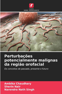 Perturbações potencialmente malignas da região orofacial