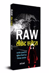 Raw Secret Agents Files of Top Secret Missions of Indian Spies