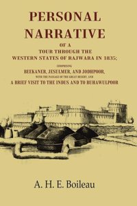 Personal Narrative of a Tour through the Western States of Rajwara in 1835 Comprising Beekaner, Jesulmer, and Jodhpoor, with the Passage