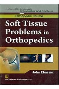 Soft Tissue Problems In Orthopedics (Handbooks In Orthopedics And Fractures Series, Vol.25: Orthopedic Trauma)