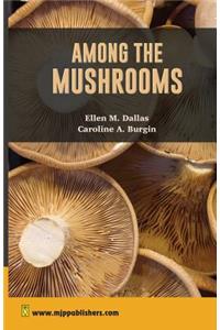 Among The Mushrooms