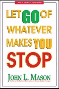 Let Go of Whatever Makes You Stop