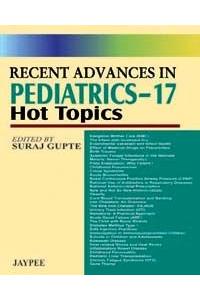 Recent Advances in Pediatrics 17: Hot Topics