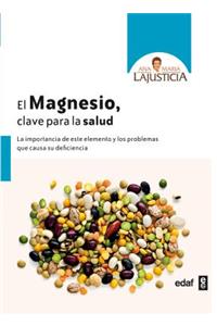 El Magnesio. Clave Para La Salud