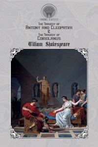 The Tragedy of Antony and Cleopatra & The Tragedy of Coriolanus