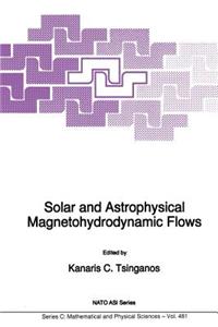 Solar and Astrophysical Magnetohydrodynamic Flows