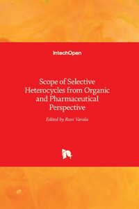 Scope of Selective Heterocycles from Organic and Pharmaceutical Perspective