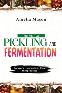 Art of Pickling and Fermentation