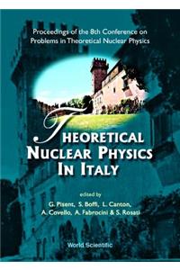 Theoretical Nuclear Physics in Italy, Procs of the 8th Conf on Problems in Theoretical Nuclear Physics