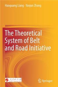 Theoretical System of Belt and Road Initiative