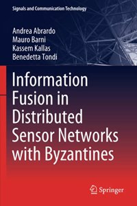 Information Fusion in Distributed Sensor Networks with Byzantines