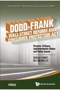 Dodd-Frank Wall Street Reform and Consumer Protection Act: Purpose, Critique, Implementation Status and Policy Issues