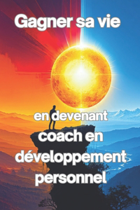 Gagner sa vie en devenant coach en développement personnel