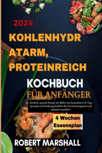 kohlenhydratarm, proteinreich Kochbuch für Anfänger 2024