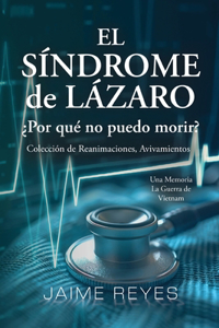 Síndrome de Lázaro ¿Por qué no puedo morir? Una colección de reanimaciones, avivamientos, ECM y OBE Presentando