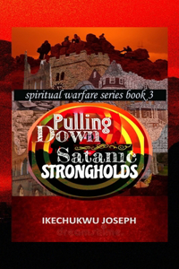 Pulling Down Satanic Strongholds