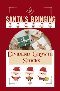 Santa's Bringing Dividend Growth Stocks
