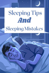 Sleeping Tips And Sleeping Mistakes