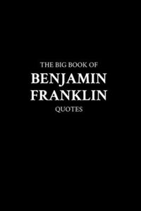 Big Book of Benjamin Franklin Quotes