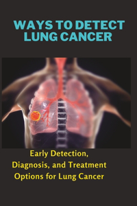 Ways to Detect Lung Cancer