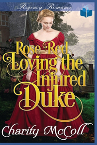 Rose Red Loving The Injured Duke