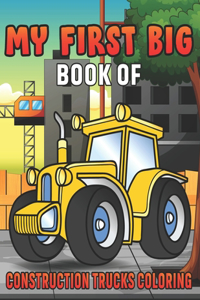 My First Big Book Of Construction Trucks Coloring